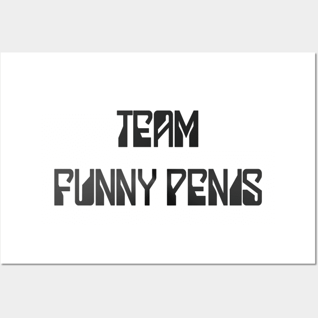 Team Funny Penis metal Wall Art by thomtran